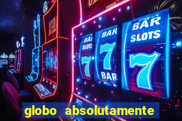 globo absolutamente tudo noticias